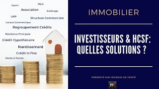 INVESTISSEURS IMMOBILIERS amp HCSF QUELLES SOLUTIONS [upl. by Ayvid633]