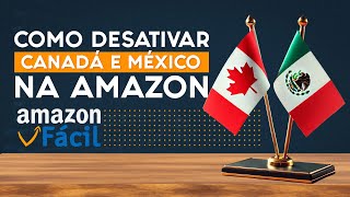 Como Desativar os Marketplaces do Canadá e México AMAZON FBA [upl. by Terri]