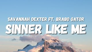 Savannah Dexter ft Brabo Gator  Sinner Like Me Lyrics TikTok Song [upl. by Llenart]