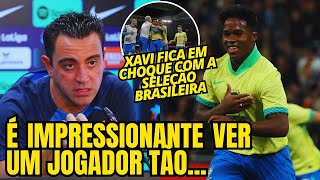 🚨 NOSSA Olha o que o XAVI FALOU DO ENDRICK E DO BRASIL HOJE [upl. by Aicinet]