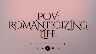 Playlist pov romanticizing life  LoFi  Beats for daydreaming [upl. by Oringas124]