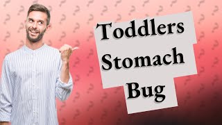 How long does stomach bug last in toddlers [upl. by Nedla]