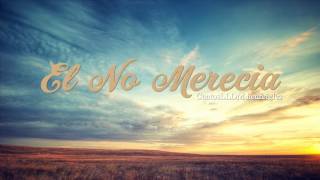 EL NO MERECIA [upl. by Sitoeht]