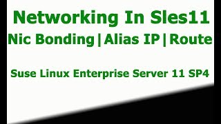 NIC Bonding  Multiple Route  Alias IP Configuration In SLES11 SP4 [upl. by Marrilee254]