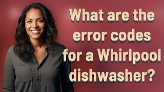 What are the error codes for a Whirlpool dishwasher [upl. by Madra]