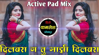 Dilbara g tu mazi dilbara dj song  active pad mix sambal  dj kamlesh solapur [upl. by Nosna]