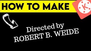 Directed By Robert B Weide Intro  How to Make Robert B weide  Kinemaster Tutorial [upl. by Marissa]