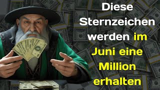 Nostradamus sagte für Juni 2024 eine Million für die vier Sternzeichen voraus [upl. by Swain]