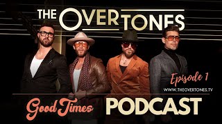 The Overtones Good Times Podcast  Episode 1 Making the Good Times Tour [upl. by Martres]