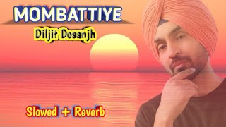 Diljit Dosanjh  Mombattiye  Harnaaz Sandhu  Jaani  New Hindi Song Lofi Slowed Reverb [upl. by Elleivap]