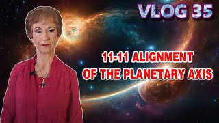 VLOG 35  1111 ALIGNMENT OF THE PLANETARY AXIS [upl. by Aihsemaj937]