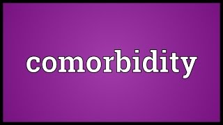 Comorbidity Meaning [upl. by Alded114]