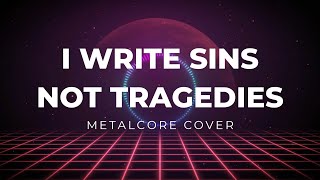 Panic At The Disco  I Write Sins Not Tragedies Metalcore Cover [upl. by Nyletac]