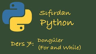 Sıfırdan Python Dersleri Ders 7 Döngüler For ve While [upl. by Esaj261]