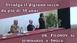 Divulga il Digiuno Secco da più di 30 anni Lintervento del dr Filonov al seminario a Imola [upl. by Halla]