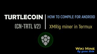 How to mine TurtleCoin cntrtl v2 XMRig in Termux for Android [upl. by Dannie146]