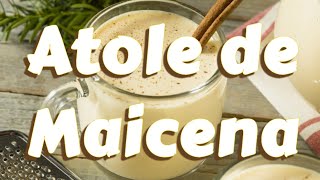 Receta atole de Maizena  Postre facil de hacer como hacer atole de Maizena [upl. by Esirtal]