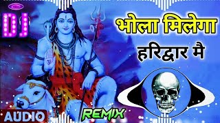 Bhola Milega Haridwar Mein Dj Remix  Bholenath New Haryanvi Song Remix Dj Neeraj Sopu 2023 [upl. by Llerahs]