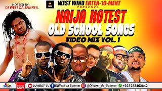 NAIJA HOTTEST OLD SKOOL SONGS VIDEO MIX VOL1 By DjWest Da SPINNER [upl. by Richey818]