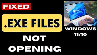 exe Files not opening on Windows 11  10 Fixed [upl. by Donoho]