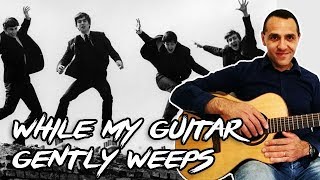 While My Guitar Gently Weeps  The Beatles  Easy Guitar Lesson [upl. by Ribal]