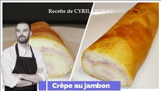 Voici la recette de crêpe au jambon et parmesan de Cyril Lignac [upl. by Eva]