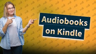 Can I listen to audiobooks through the Kindle app [upl. by Eislek337]