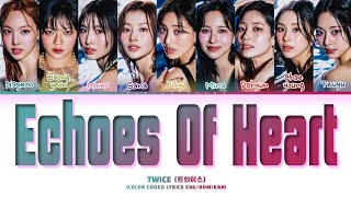 TWICE Echoes Of Heart Color Coded Lyrics [upl. by Oberon]