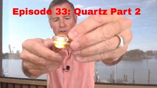 Episode 33 Quartz Part 2 [upl. by Eelloh]