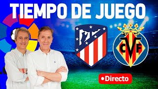 Directo del Atlético 31 Villarreal en Tiempo de Juego COPE [upl. by Notyep]