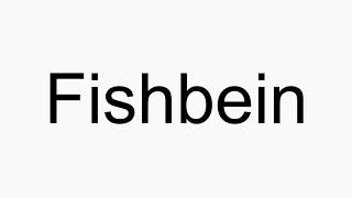 How to pronounce Fishbein [upl. by Barrada]