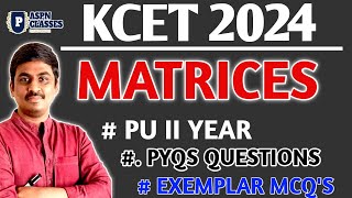 Matrices KCET 2024 Important questions  KCET2024 matrices  by P N  BIRADAR [upl. by Cinom]