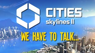 I have some things I need to say about Cities Skylines 2 [upl. by Haerdna120]