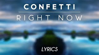 Confetti  Right Now  Lyrics [upl. by Allain]