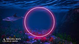 ULTIMATE Sleep and Relaxation  2Hz Binaural Beats  quotDolphins Dreamingquot Tranquil Music [upl. by Worlock]