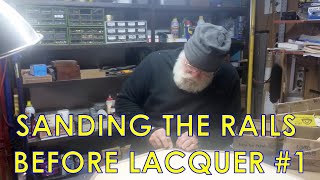 SANDING THE RAILS BEFORE LACQUER [upl. by Ahseined]