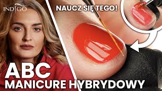 Perfekcyjny MANICURE HYBRYDOWY  Jak wykonać ABC paznokci hybrydowych naucz się tego Indigo Nails [upl. by Ettenav812]