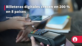 Billeteras digitales crecen en 200  en 8 países de la región [upl. by Neibaf]