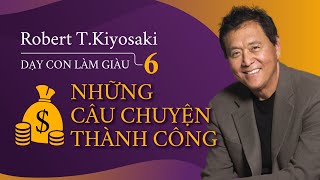 Sách Nói Dạy Con Làm Giàu 6 Những Bài Học Thành Công  Chương 1  Robert TKiyosaki [upl. by Kciredor414]