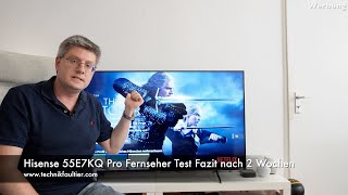 Hisense 55E7KQ Pro Fernseher Test Fazit nach 2 Wochen [upl. by Chilson]