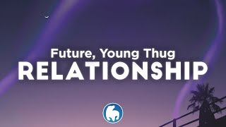 Young Thug Future  Relationship Clean  Lyrics [upl. by Eenel]