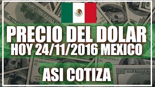 Precio del Dolar en México Hoy 24 de Noviembre del 2016 [upl. by Chaille]