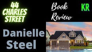 44 Charles Street by Danielle Steel Book Review [upl. by Orabla]