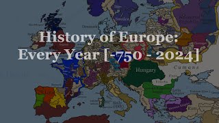 The History of Europe Every Year 750  2024 V2 [upl. by Lynnell216]