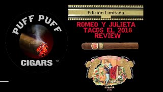 Cigar review ROMEO Y JULIETA TACOS EDICIÓN LIMITADA 2018 [upl. by Terencio954]