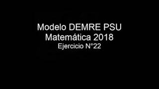 Pregunta 22 Modelo PSU DEMRE 2018 matemáticas [upl. by Wolfson]