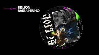 Be Lion  Barulhinho [upl. by Tiphani]