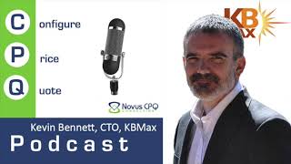 Novus CPQ Podcast  Kevin Bennett CTO at KBMax [upl. by Nataniel360]