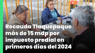 Recauda Tlaquepaque más de 15 mdp por impuesto predial en primeros días del 2024  Jalisco Noticias [upl. by Noteek462]