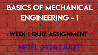 Basics of Mechanical Engineering  1 Week 1 Quiz Assignment Solution  NPTEL 2024July  SWAYAM [upl. by Kimmie]